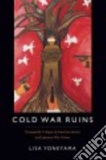Cold War Ruins libro in lingua di Yoneyama Lisa
