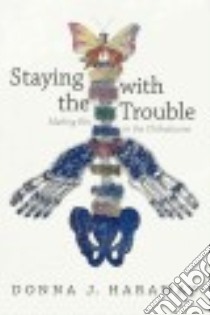 Staying With the Trouble libro in lingua di Haraway Donna J.