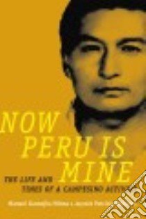 Now Peru Is Mine libro in lingua di Llamojha Mitma Manuel, Heilman Jaymie Patricia