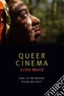 Queer Cinema in the World libro in lingua di Schoonover Karl, Galt Rosalind