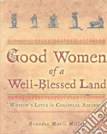 Good Women of a Well- Blessed Land libro in lingua di Miller Brandon Marie