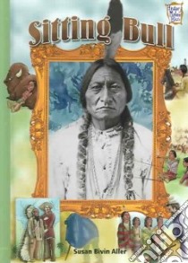 Sitting Bull libro in lingua di Aller Susan Bivin, Parlin Tim