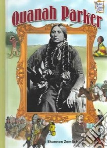 Quanah Parker libro in lingua di Zemlicka Shannon, Knudsen Shannon, Parlin Tim (ILT)
