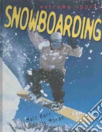 Snowboarding libro in lingua di Barr Matt, Moran Chris