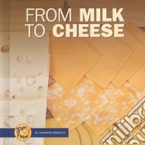 From Milk to Cheese libro in lingua di Zemlicka Shannon, Knudsen Shannon