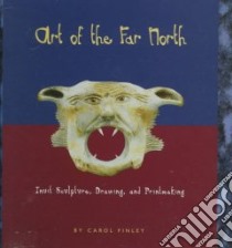 Art of the Far North libro in lingua di Finley Carol