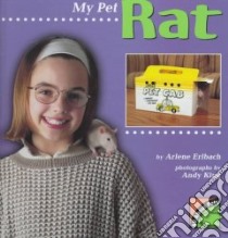 My Pet Rat libro in lingua di Erlbach Arlene, King Andy (ILT)