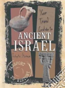 Your Travel Guide to Ancient Israel libro in lingua di Sherman Josepha