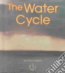 The Water Cycle libro in lingua di Nelson Robin