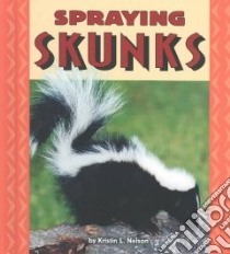 Spraying Skunks libro in lingua di Nelson Kristin L.