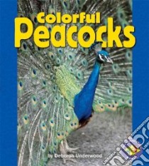 Colorful Peacocks libro in lingua di Underwood Deborah