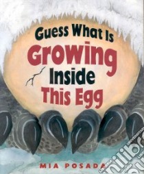 Guess What Is Growing Inside This Egg libro in lingua di Posada Mia