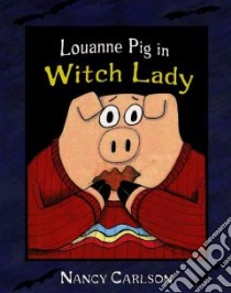 Louanne Pig in Witch Lady libro in lingua di Carlson Nancy L.