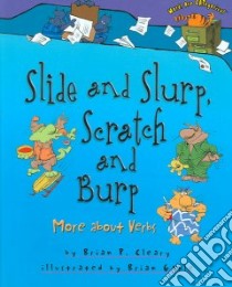 Slide And Slurp, Scratch And Burp libro in lingua di Cleary Brian P., Gable Brian (ILT)