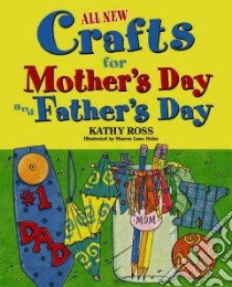 All New Crafts for Mother's and Father's Day libro in lingua di Ross Kathy, Holm Sharon Lane (ILT)