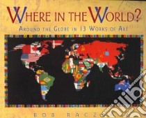 Where in the World? libro in lingua di Raczka Bob