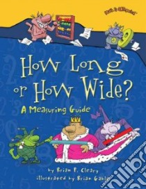How Long or How Wide? libro in lingua di Cleary Brian P., Gable Brian (ILT)