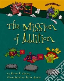 The Mission of Addition libro in lingua di Cleary Brian P., Gable Brian (ILT)