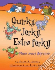 Quirky, Jerky, Extra Perky libro in lingua di Cleary Brian P., Gable Brian (ILT)