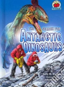 The Search for Antarctic Dinosaurs libro in lingua di Walker Sally M., Bindon John (ILT)