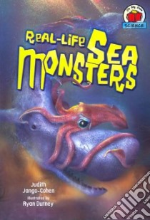 Real-Life Sea Monsters libro in lingua di Jango-Cohen Judith, Durney Ryan (ILT)