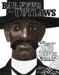 Bad News for Outlaws libro in lingua di Nelson Vaunda Micheaux, Christie R. Gregory (ILT)