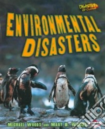Environmental Disasters libro in lingua di Woods Michael, Woods Mary B.