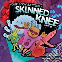 Your Body Battles a Skinned Knee libro in lingua di Cobb Vicki, Kunkel Dennis (CON), Harris Andrew N. (ILT)