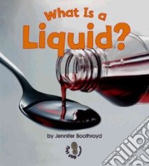 What Is a Liquid? libro in lingua di Boothroyd Jennifer