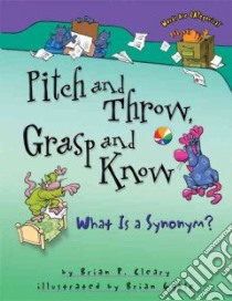Pitch and Throw, Grasp and Know libro in lingua di Cleary Brian P., Gable Brian (ILT)