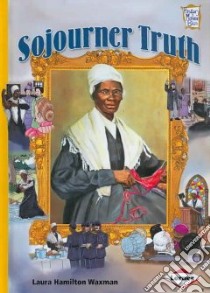Sojourner Truth libro in lingua di Waxman Laura Hamilton