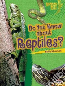 Do You Know About Reptiles? libro in lingua di Silverman Buffy