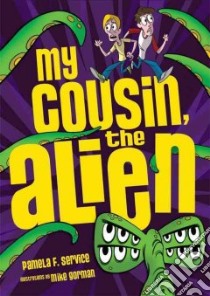 My Cousin, the Alien libro in lingua di Service Pamela F., Gorman Mike (ILT)
