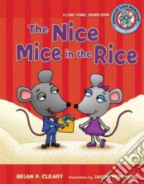 The Nice Mice in the Rice libro in lingua di Cleary Brian P., Miskimins Jason (ILT), Maday Alice M. (CON)