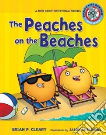 The Peaches on the Beaches libro in lingua di Cleary Brian P., Miskimins Jason (ILT), Maday Alice M. (CON)