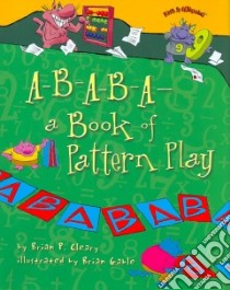A-B-A-B-A- A Book of Pattern Play libro in lingua di Cleary Brian P., Gable Brian (ILT)