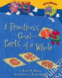 A Fraction's Goal — Parts of a Whole libro in lingua di Cleary Brian P., Gable Brian (ILT)