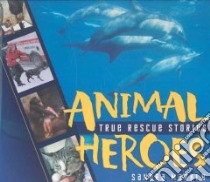 Animal Heroes libro in lingua di Markle Sandra