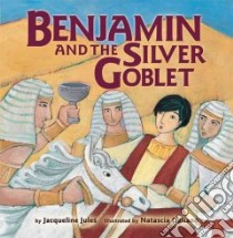 Benjamin and the Silver Goblet libro in lingua di Jules Jacqueline, Ugliano Natascia (ILT)