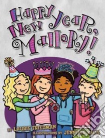 Happy New Year, Mallory! libro in lingua di Friedman Laurie B., Kalis Jennifer (ILT)