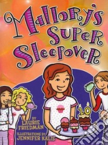 Mallory's Super Sleepover libro in lingua di Friedman Laurie B., Kalis Jennifer (ILT)