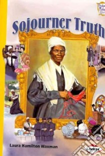 Sojourner Truth libro in lingua di Waxman Laura Hamilton, Butler Tad (ILT)