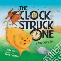 The Clock Struck One libro in lingua di Harris Trudy, Hartman Carrie (ILT)