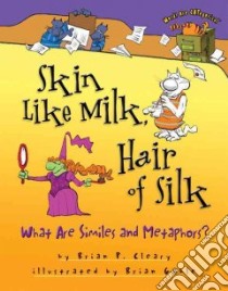 Skin Like Milk, Hair of Silk libro in lingua di Cleary Brian P., Gable Brian (ILT)