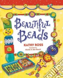 Beautiful Beads libro in lingua di Ross Kathy, Bosch Nicole in Den (ILT)