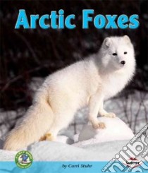 Arctic Foxes libro in lingua di Stuhr Carri