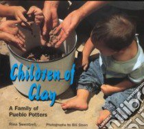Children of Clay libro in lingua di Swentzell Rina, Steen Bill (PHT), Steen Bill (ILT)