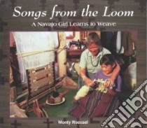 Songs from the Loom libro in lingua di Roessel Monty