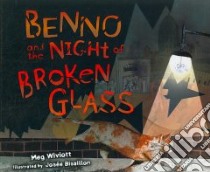 Benno and the Night of Broken Glass libro in lingua di Wiviott Meg, Bisaillon Josee (ILT)