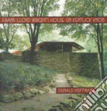 Frank Lloyd Wright's House on Kentuck Knob libro in lingua di Hoffmann Donald